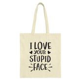 I Love Your Stupid Face Tote Bag, Funny Gift Idea, Sarcastic Tote, Cute Love Gift, Unique Gift for Her, Gift for Him, Anniversary Gift - Tawshia